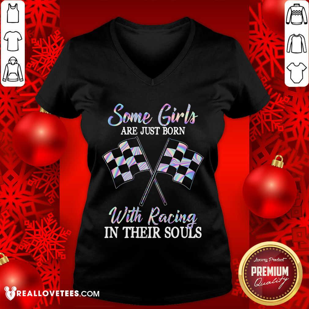 Some Girls Are Just Born With Racing In Their Souls Shirt