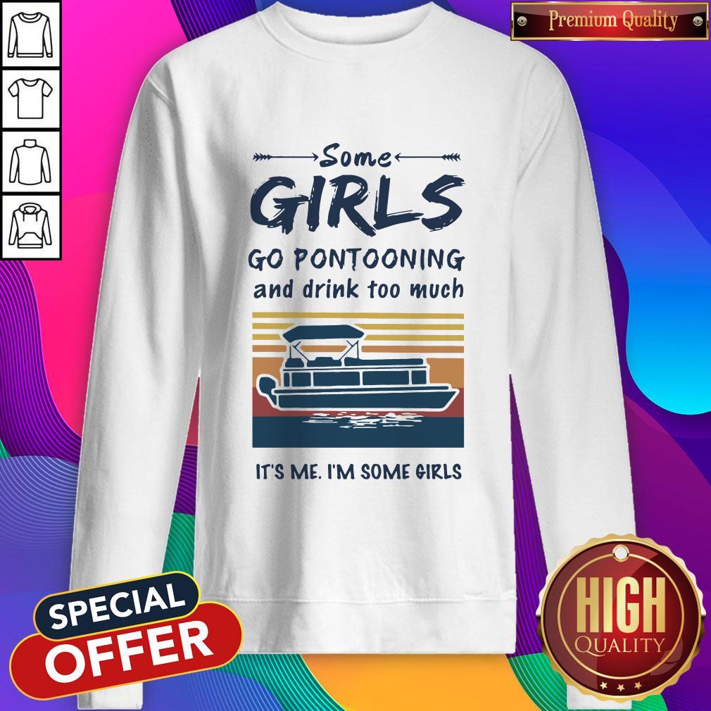 some-girls-go-pontooning-and-drink-too-much-its-me-im-some-girls-vintage-sweatshirt.jpg