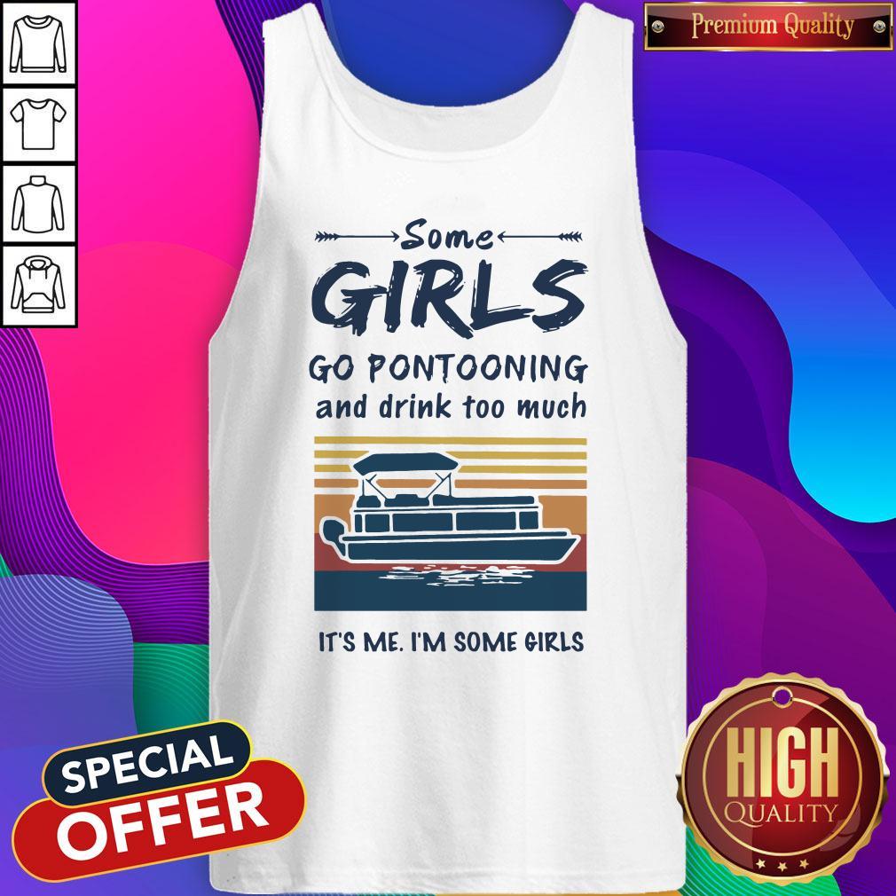 some-girls-go-pontooning-and-drink-too-much-its-me-im-some-girls-vintage-tank-top.jpg