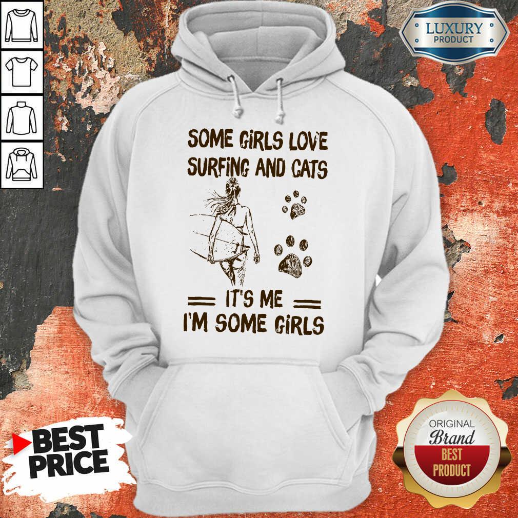 Some Girls Love Surfing And Cat Its Me Its Some Girls Shirt