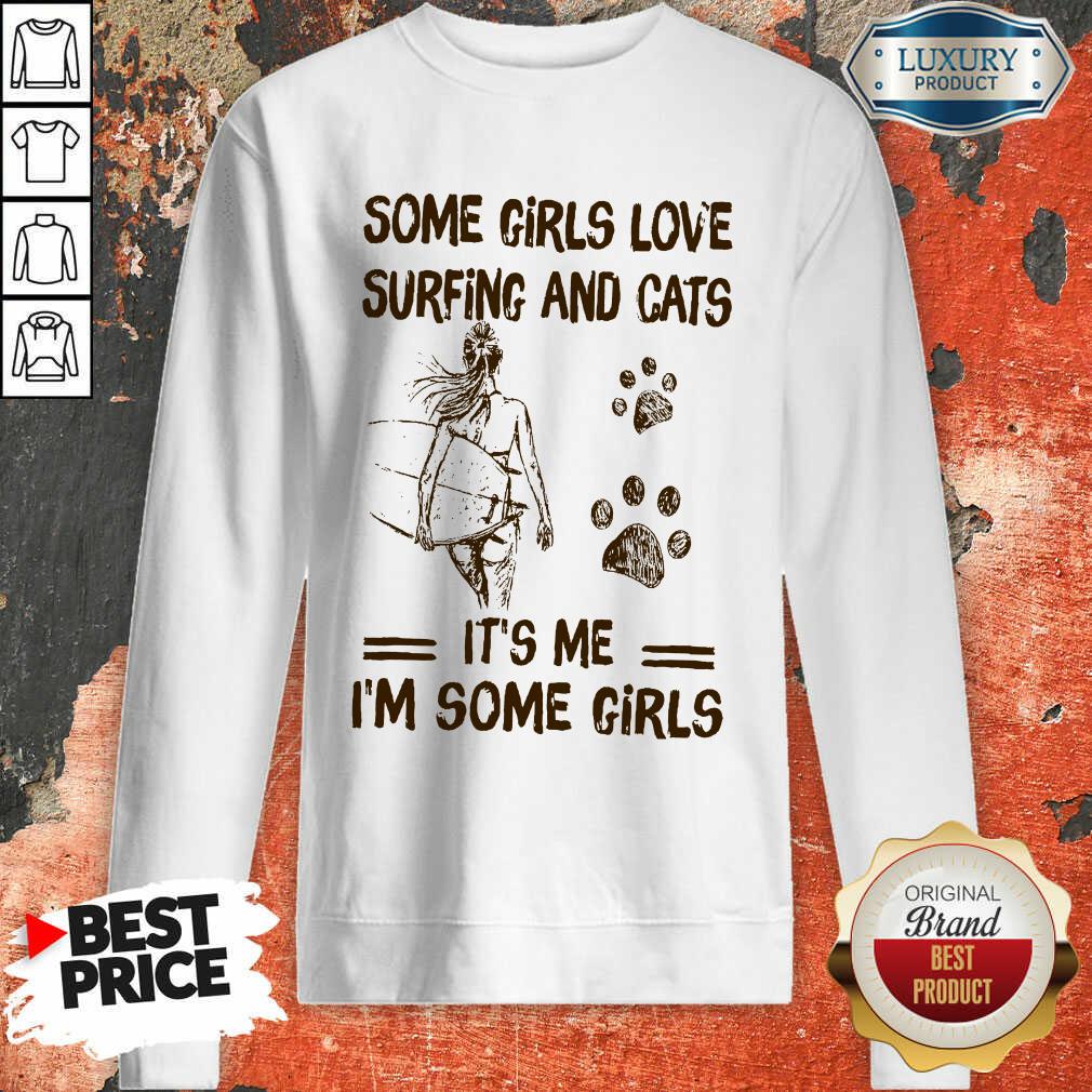 Some Girls Love Surfing And Cat Its Me Its Some Girls Shirt