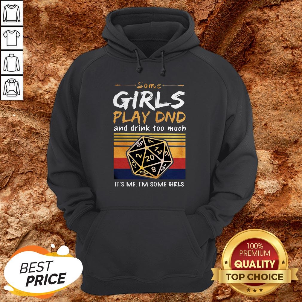Some Girls Play DND And Drink Too Much Im Some Girls Vintage Shirt