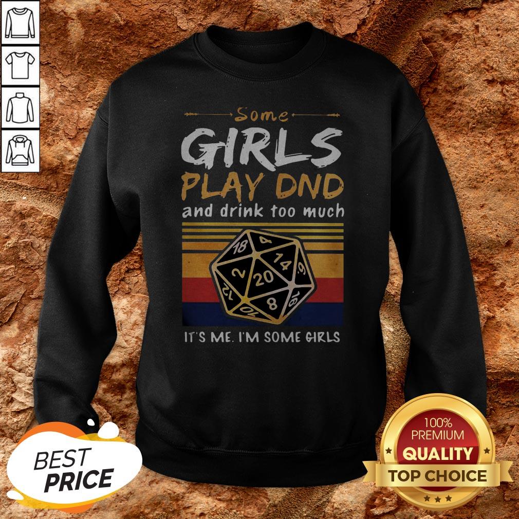 Some Girls Play DND And Drink Too Much Im Some Girls Vintage Shirt
