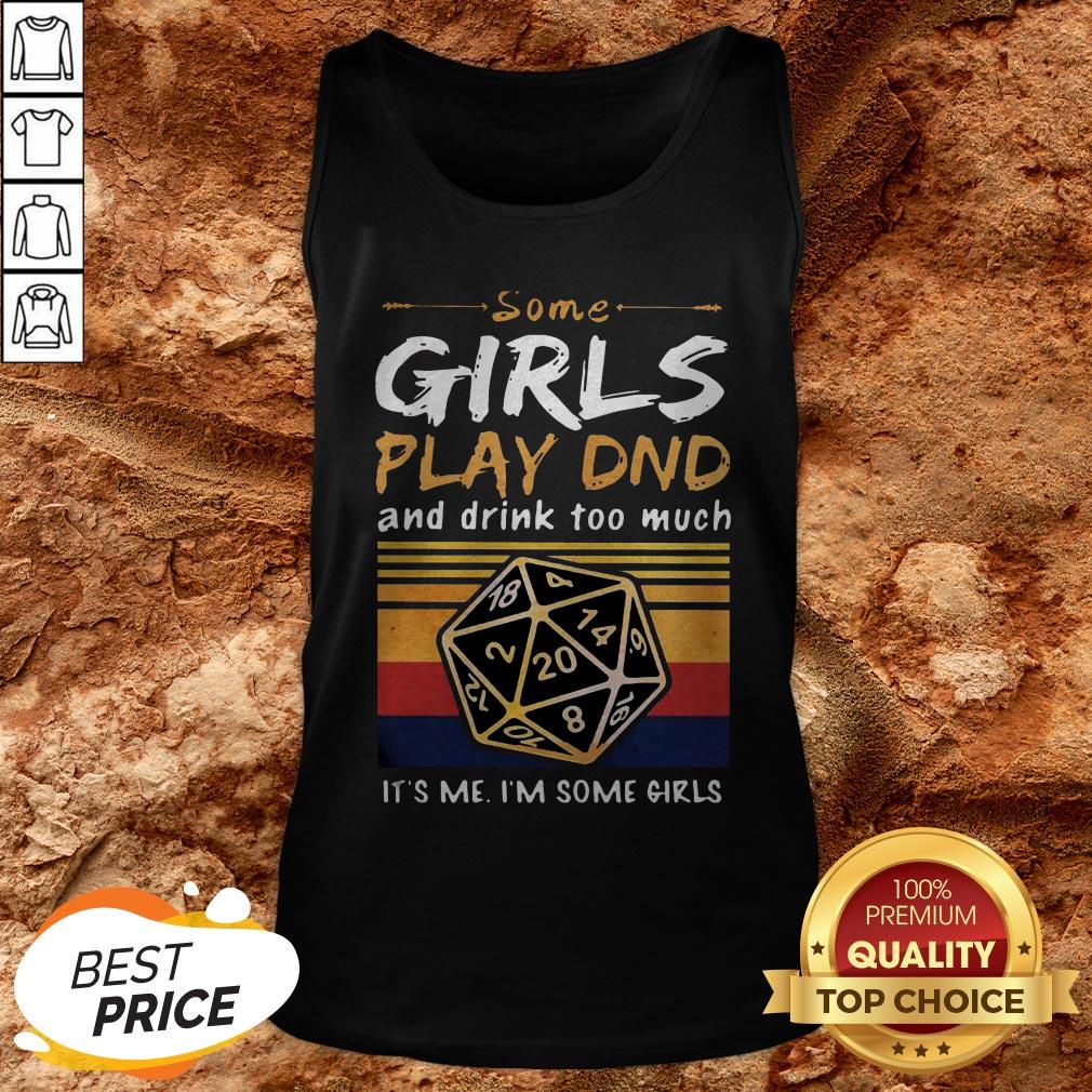 Some Girls Play DND And Drink Too Much Im Some Girls Vintage Shirt