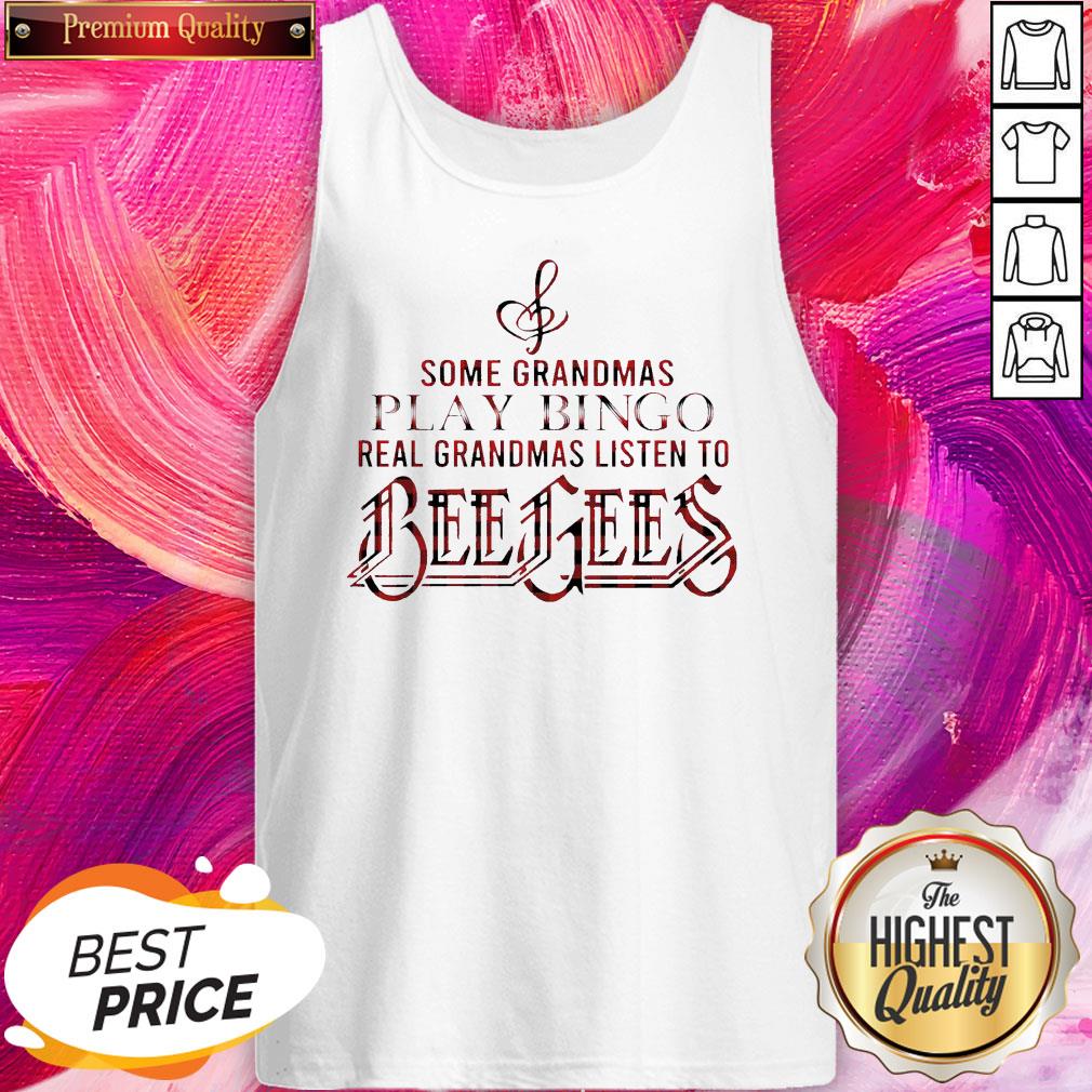 Some Grandmas Play Bingo Real Grandmas Listen To Bee Gees Shirt