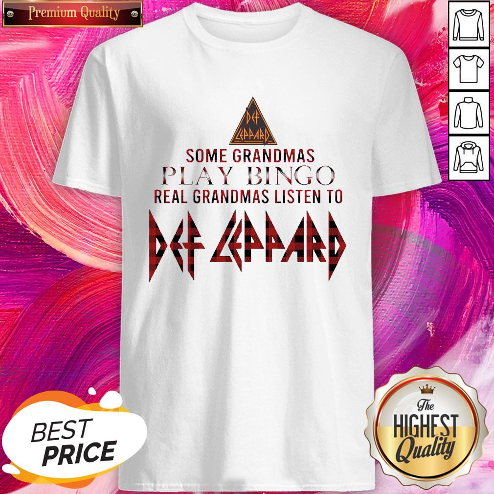 Some Grandmas Play Bingo Real Grandmas Listen To Def Leppard Shirt