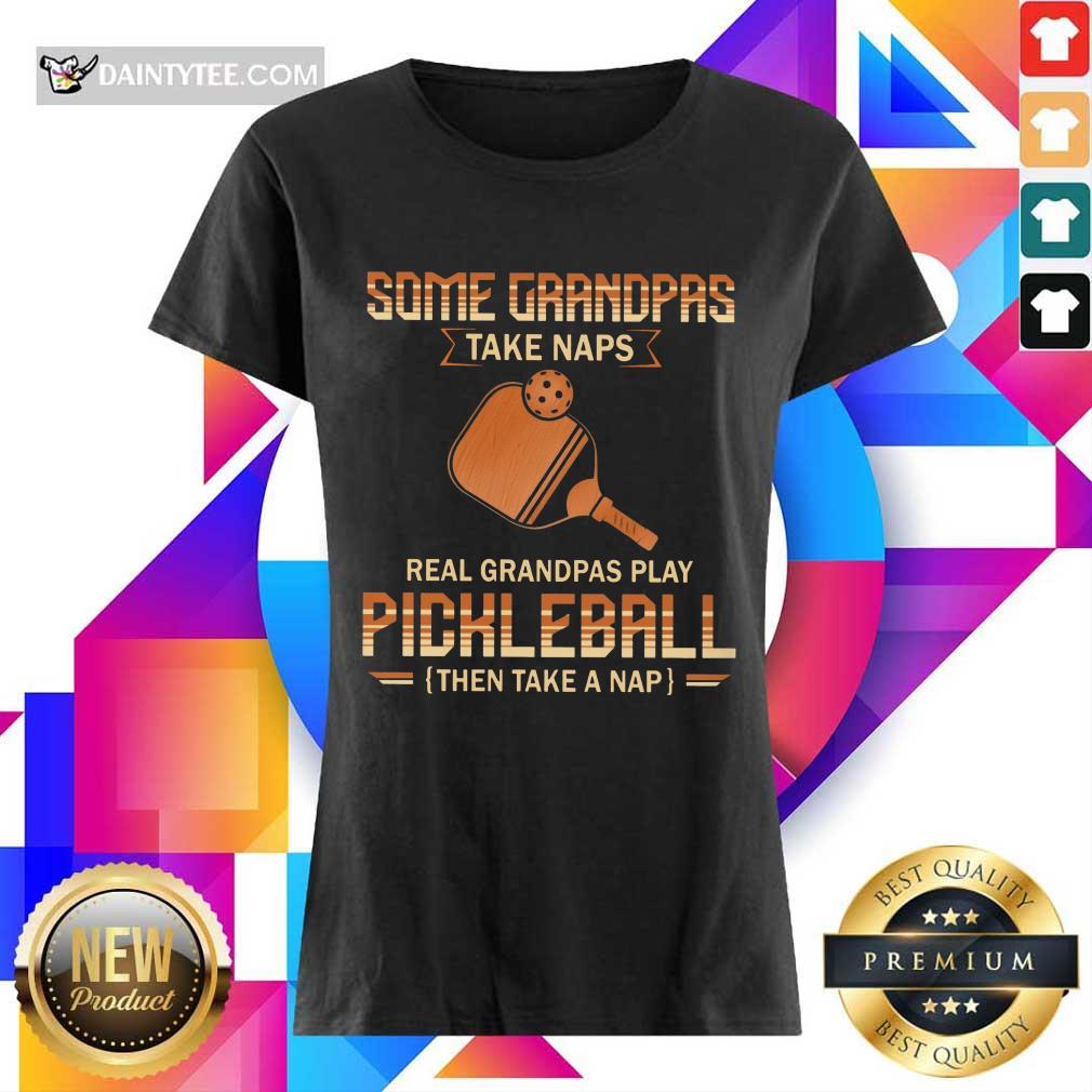 Some Grandpas Take Naps Pickleball Shirt
