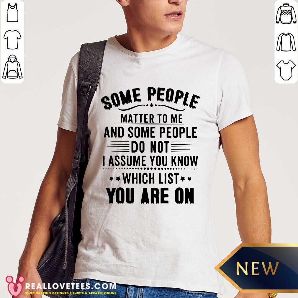 Some People Matter To Me Shirt