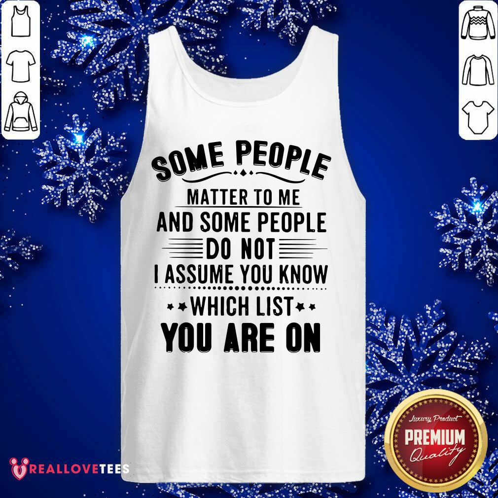 Some People Matter To Me Shirt