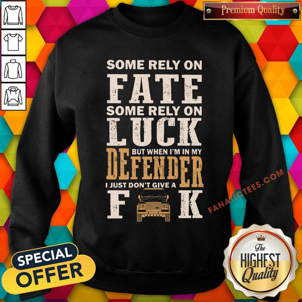 Some Rely On Fate Some Rely On Luck Shirt