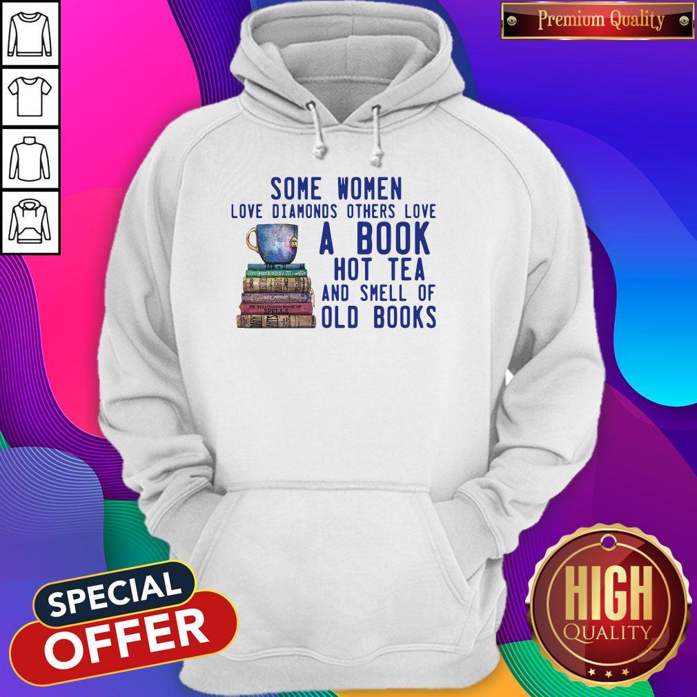 Some Women Love Diamonds Others Love A Book Hot Tea And Smell Shirt