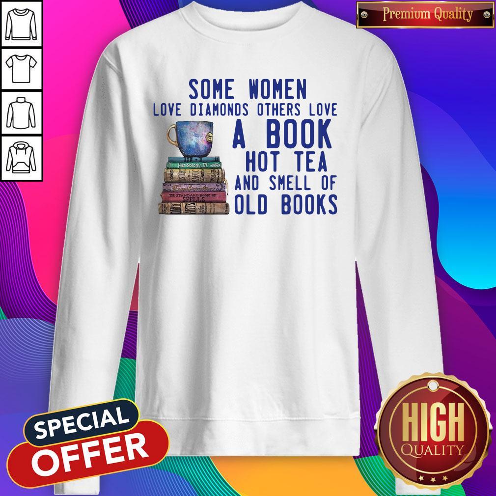 Some Women Love Diamonds Others Love A Book Hot Tea And Smell Shirt