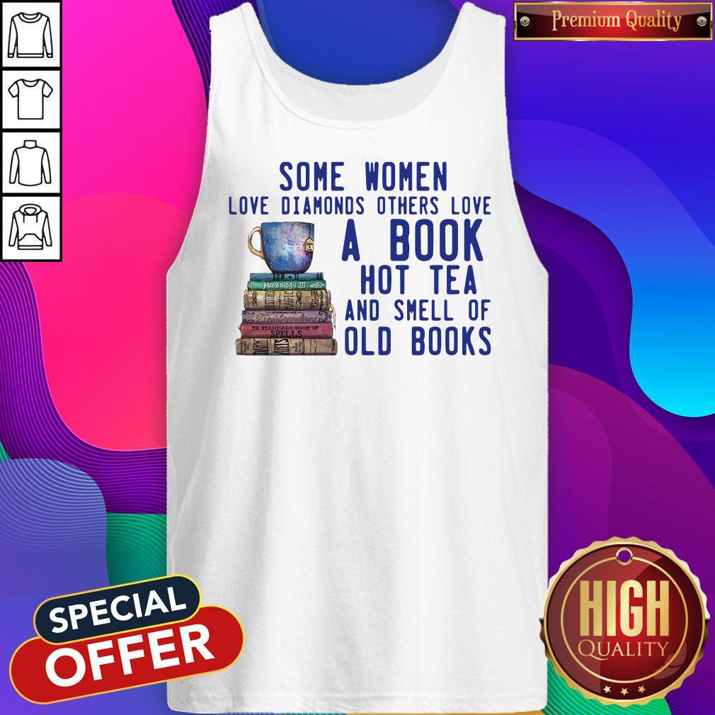 Some Women Love Diamonds Others Love A Book Hot Tea And Smell Shirt