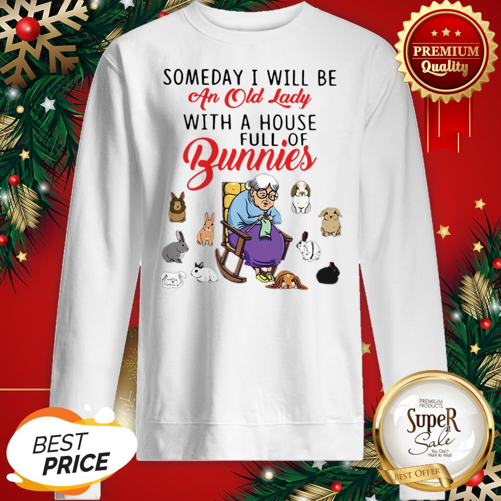 Someday I Will Be An Old Lady With A House Full Of Bunnies Shirt