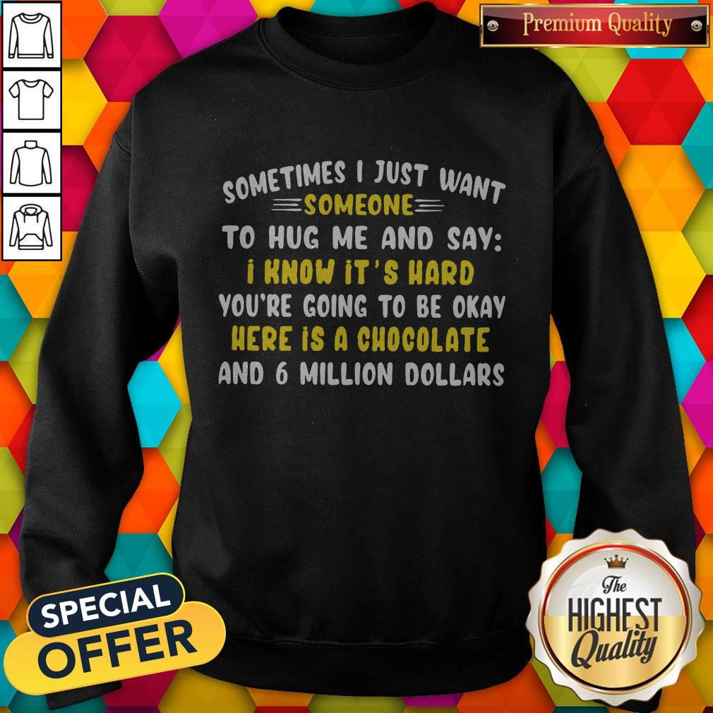 Sometimes I Just Want Someone To Hug Me And Say Shirt