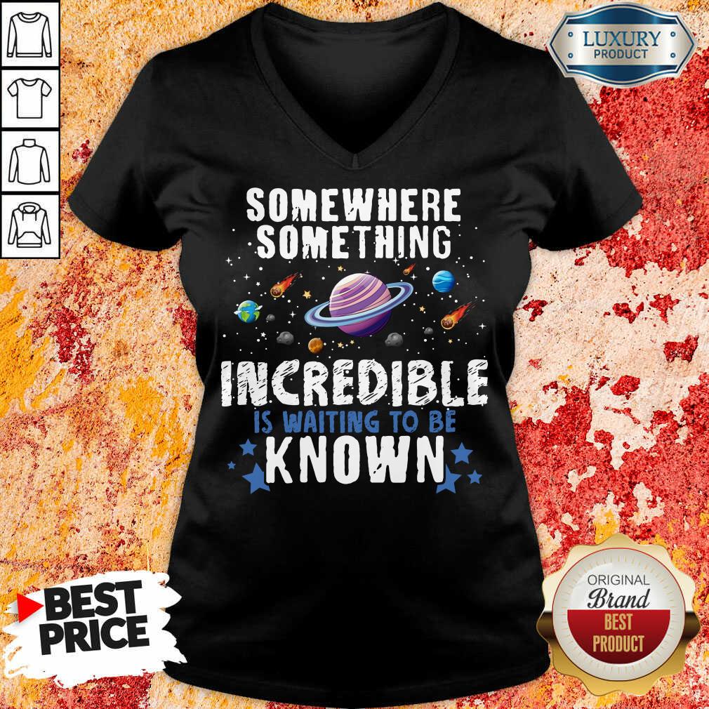 Somewhere Something Incredible Shirt
