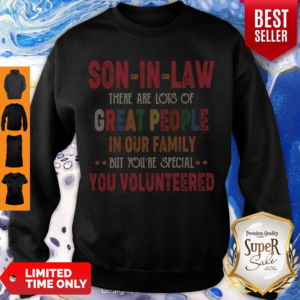 son-in-law-there-are-lots-of-great-people-in-our-family-but-youre-special-sweatshirt.jpg