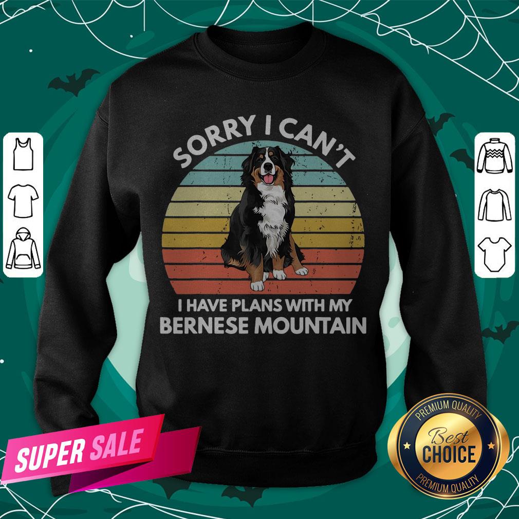 Sorry I Can’t I Have Plans With My Bernese Mountain Vintage Retro Shirt