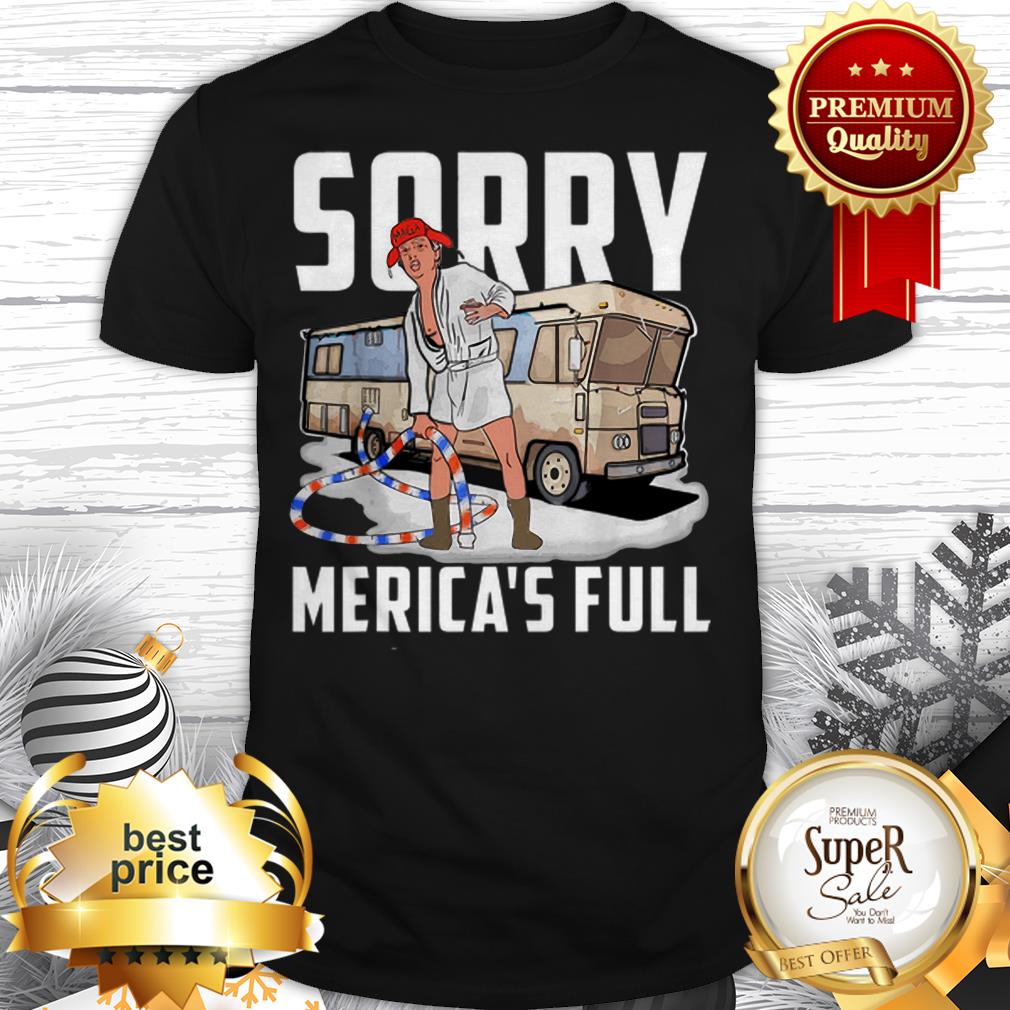 Sorry Merica's Full Trump Parody Of Shitter's Full Shirt
