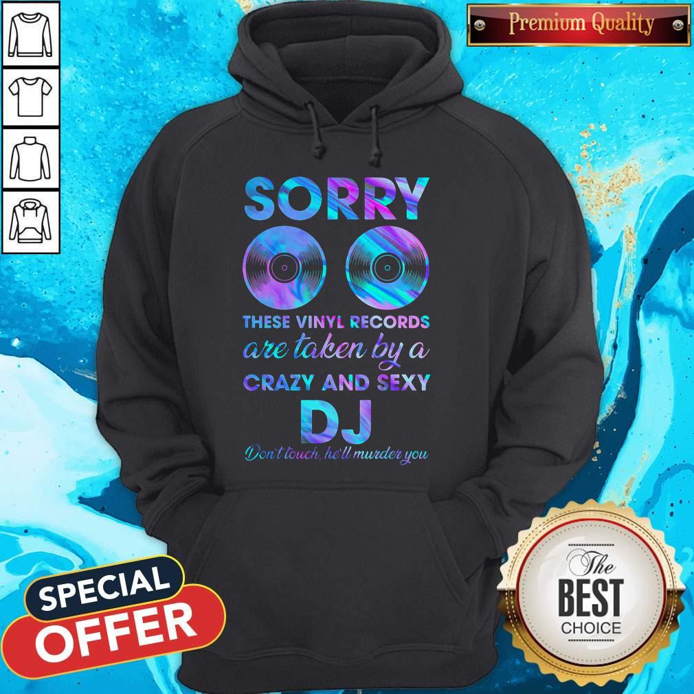 sorry-these-vinyl-records-are-taken-and-sexy-dj-dont-touch-hell-murder-you-hoodie.jpg
