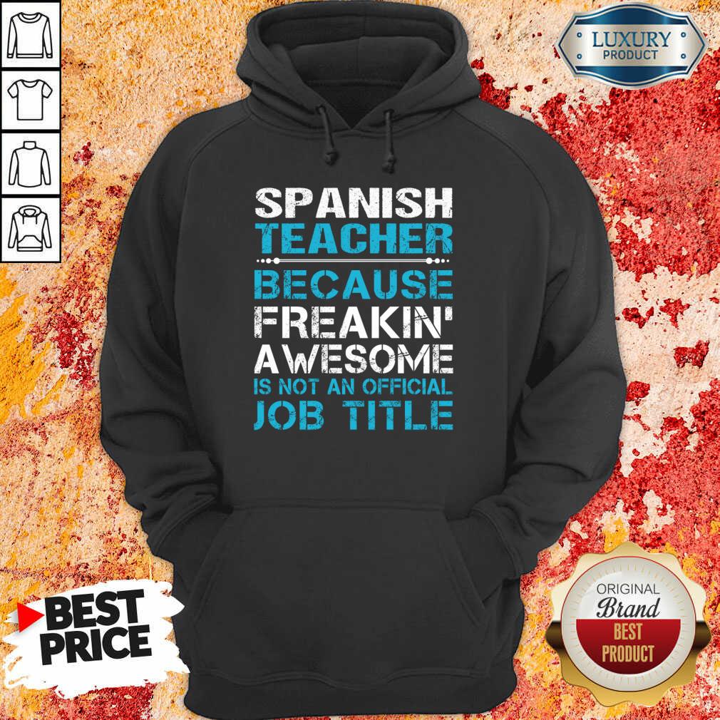 Spanish Teacher Because Freakin Awesome Is Not An Official Job Title Shirt