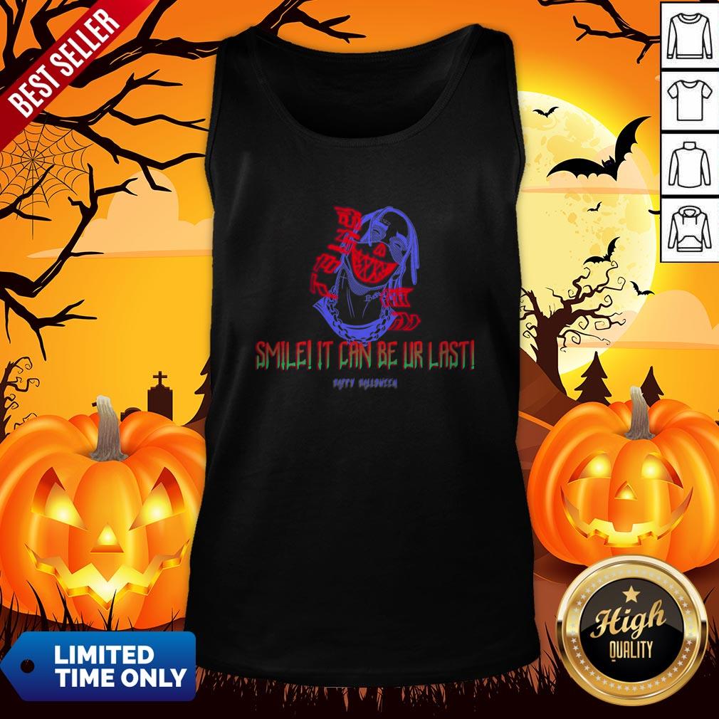 Spooky Smile It Can Be Ur Last Happy Halloween Shirt