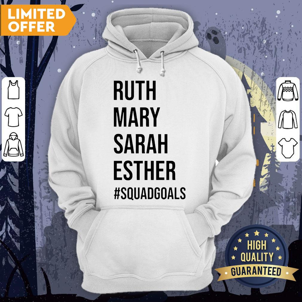 Squad Goals Ruth Mary Sarah And Esther Shirt