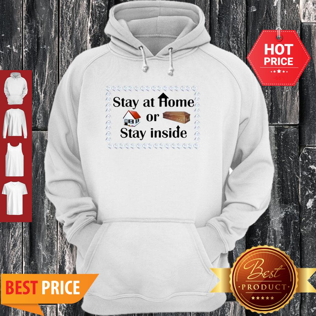 Stay At Home Or Stay Inside Coffin Shirt