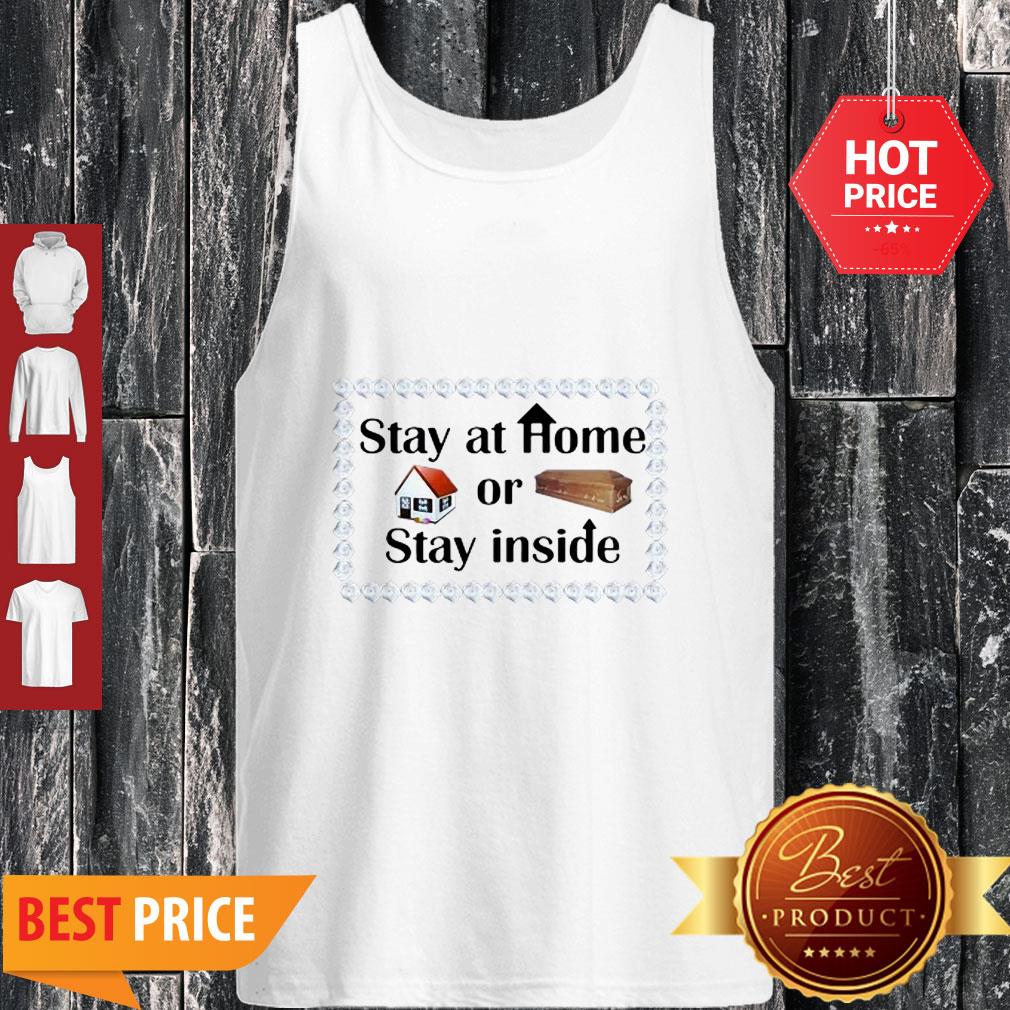 Stay At Home Or Stay Inside Coffin Shirt