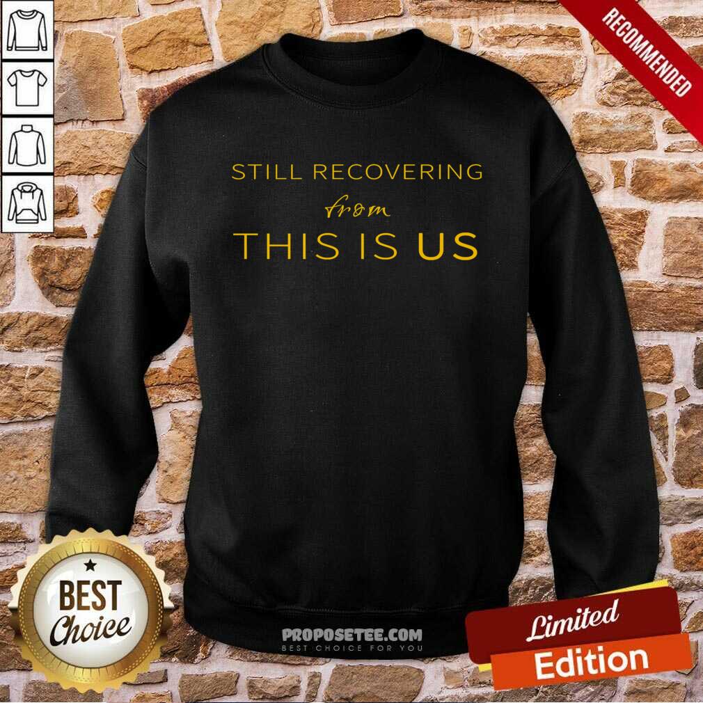 Still Recovering From This Is Us Shirt