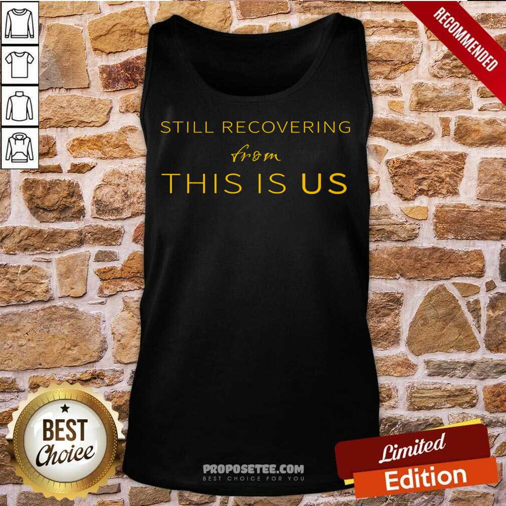 Still Recovering From This Is Us Shirt