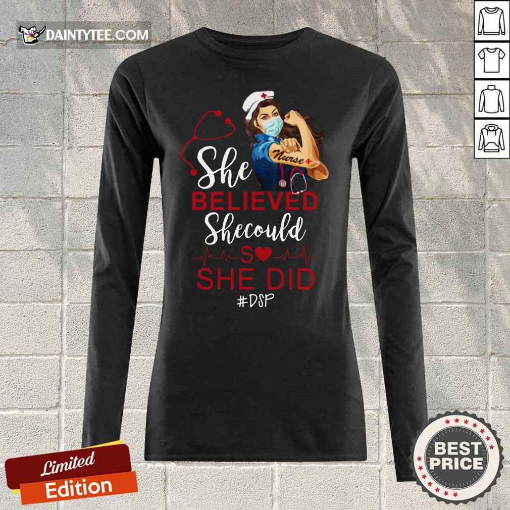 Strong Girl Nurse She Believed DSP Shirt