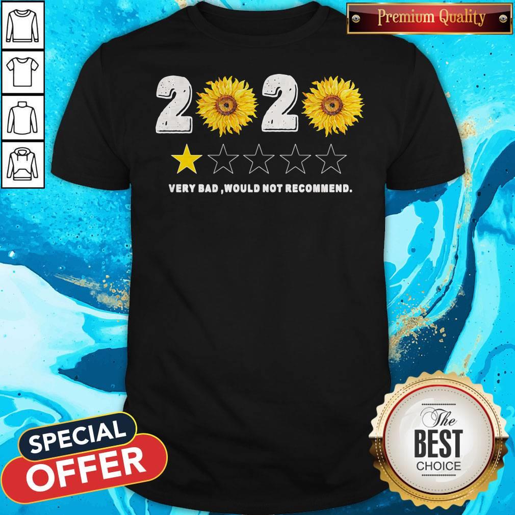Sunflower 2020 Very Bad Would Not Recommend Shirt