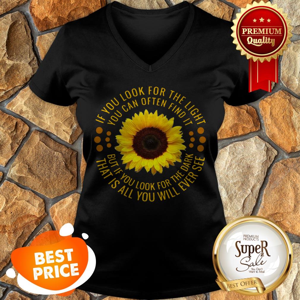 Sunflower If You Look For The Light You Can Often Find It Shirt