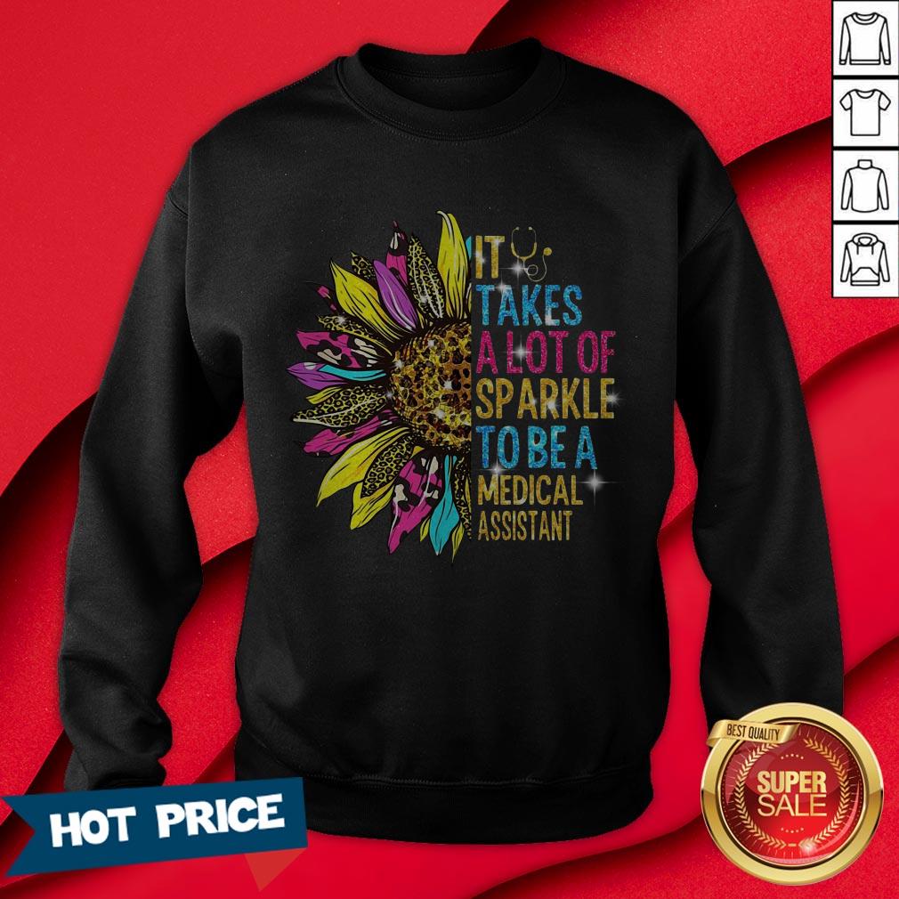 Sunflower It Takes A Lot Of Sparkle To Be A Medical Assistant Shirt