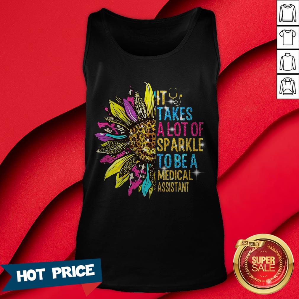 Sunflower It Takes A Lot Of Sparkle To Be A Medical Assistant Shirt