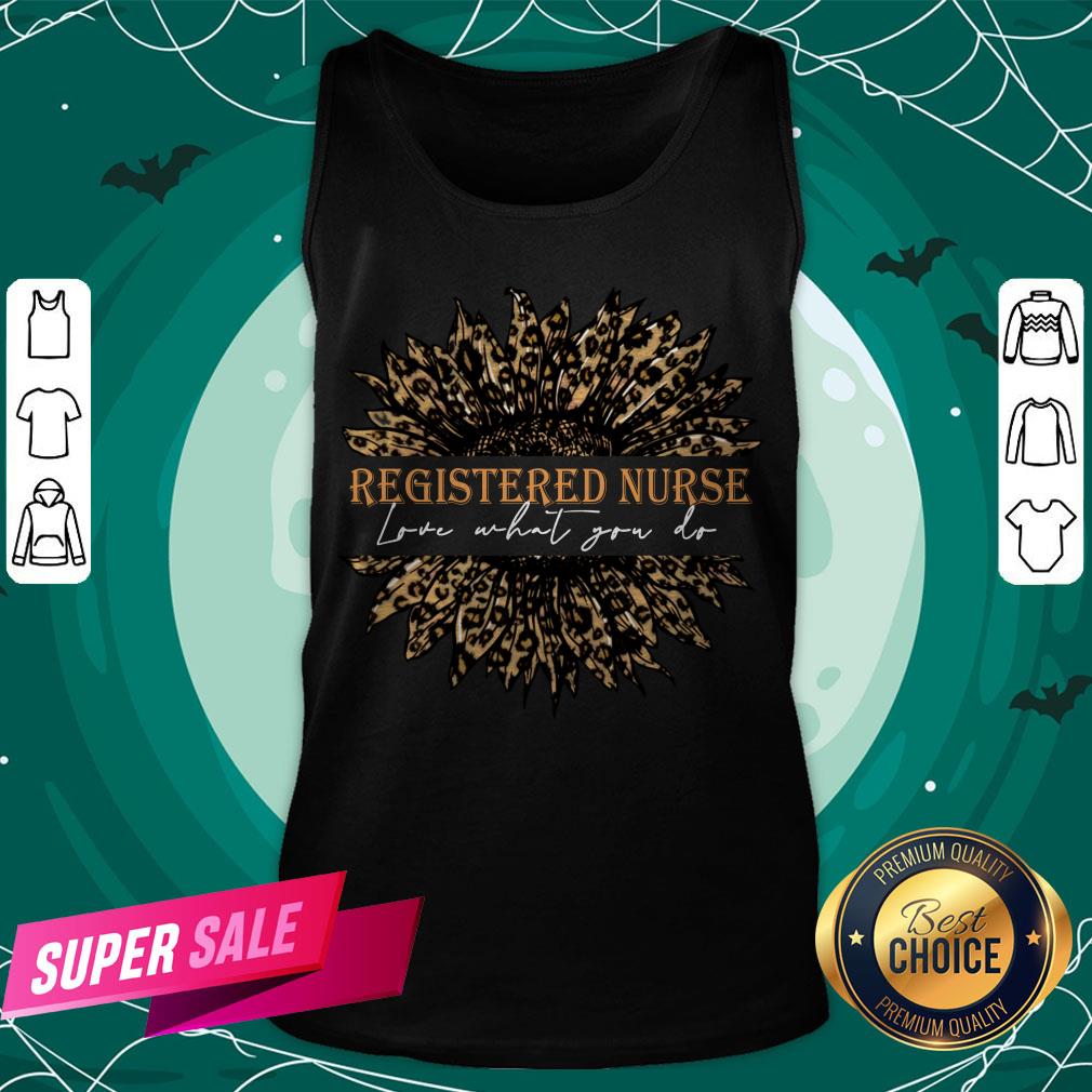 Sunflower Leopard Love What You Do Registered Nurse Shirt