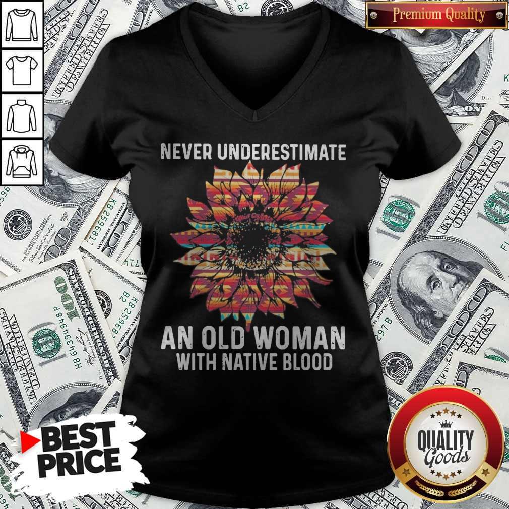 Sunflower Never Underestimate An Old Woman With Native Blood Shirt
