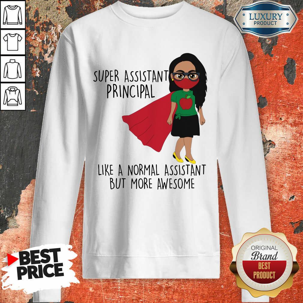 Super Assistant Principal Like A Normal Shirt