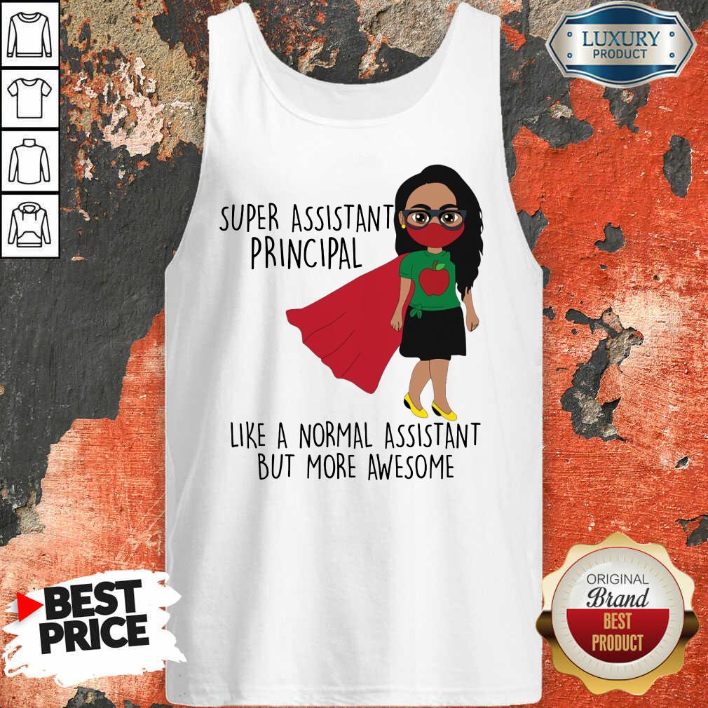 Super Assistant Principal Like A Normal Shirt