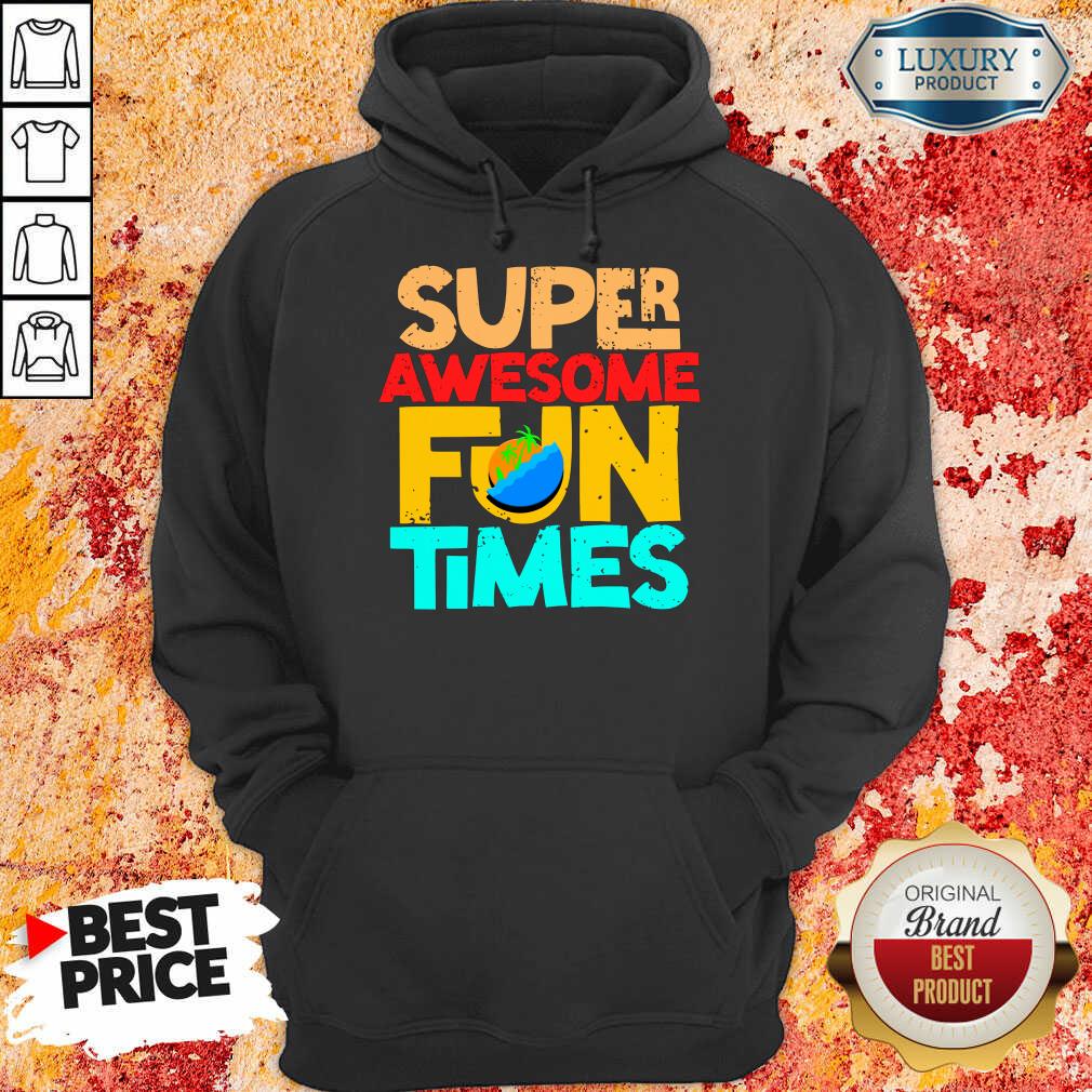 Super Awesome Fun Times Shirt