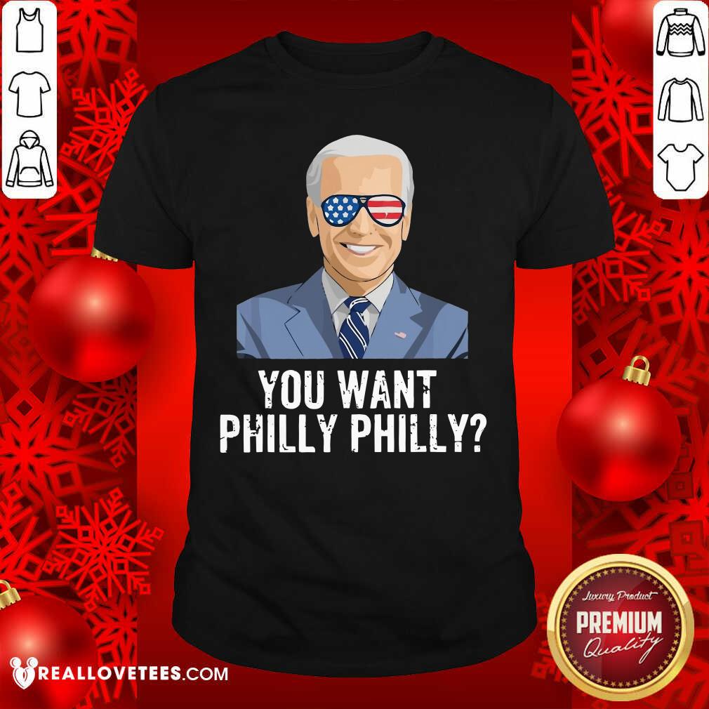Super Joe Biden You Want Philly Philadelphia Election Shirt