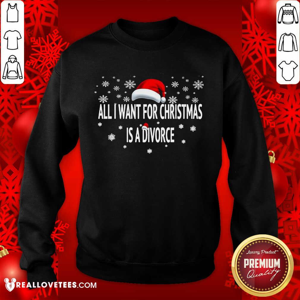 Super Nice All I Want For Christmas Is A Divorce Shirt