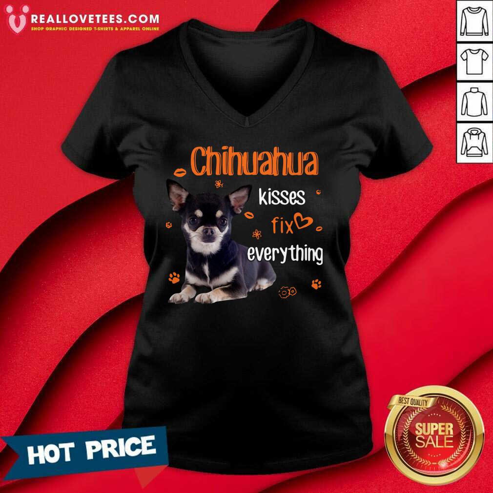 Super Nice Chihuahua Kisses Fix Everything Shirt