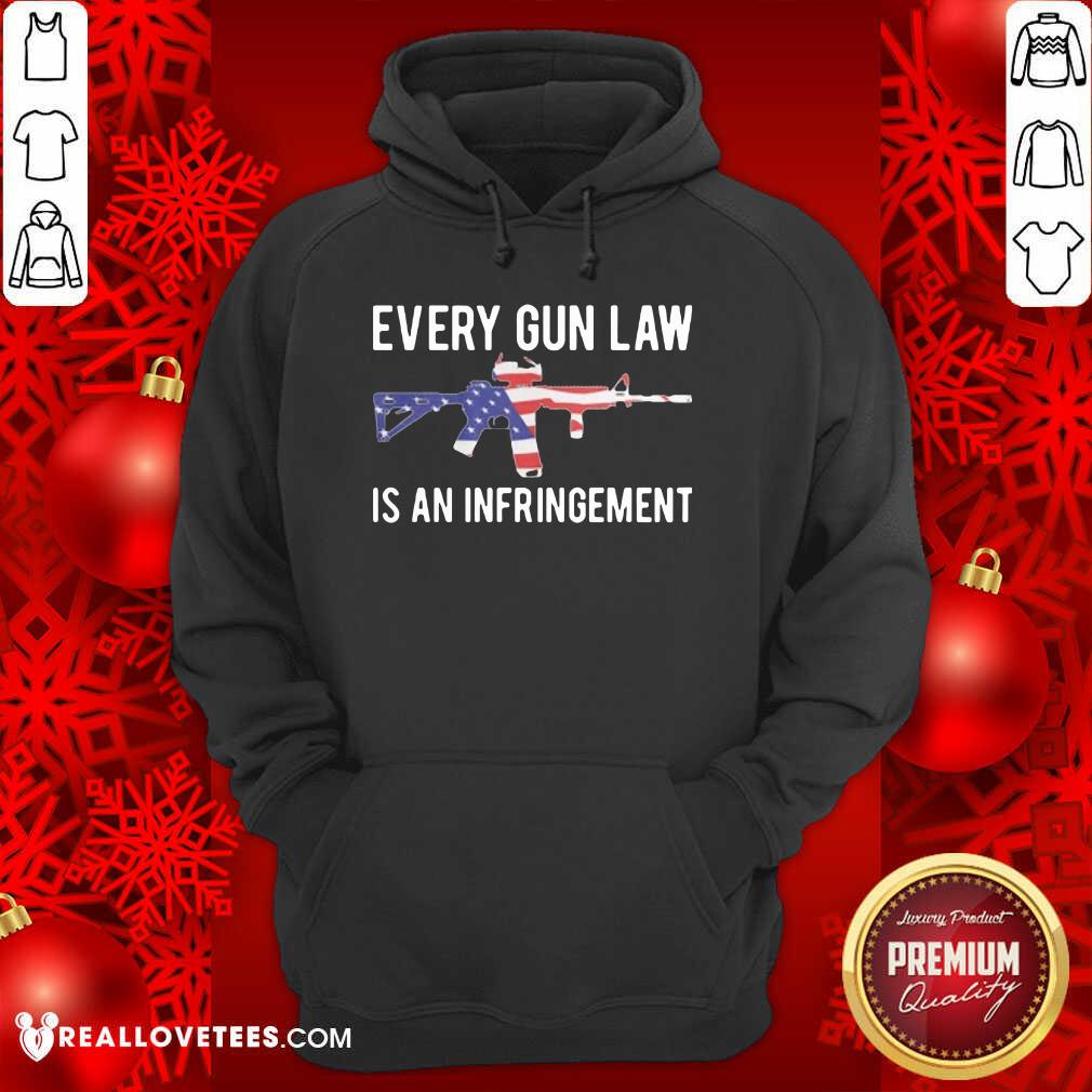 Super Nice Every Gun Law Is An Infringement Shirt