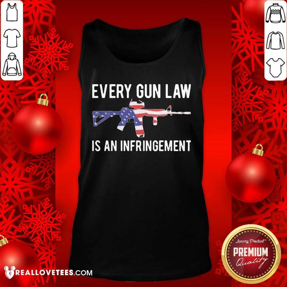 Super Nice Every Gun Law Is An Infringement Shirt