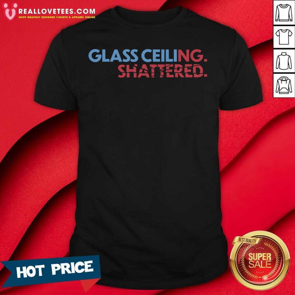 Super Nice Glass Ceiling Shattered Shirt