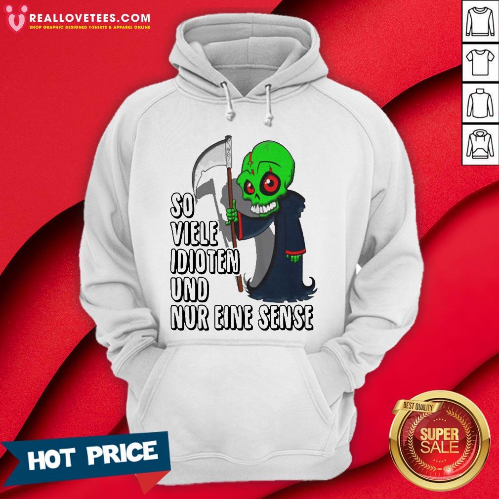 Super So Viele Idioten Und Nur Eine Sense Shirt