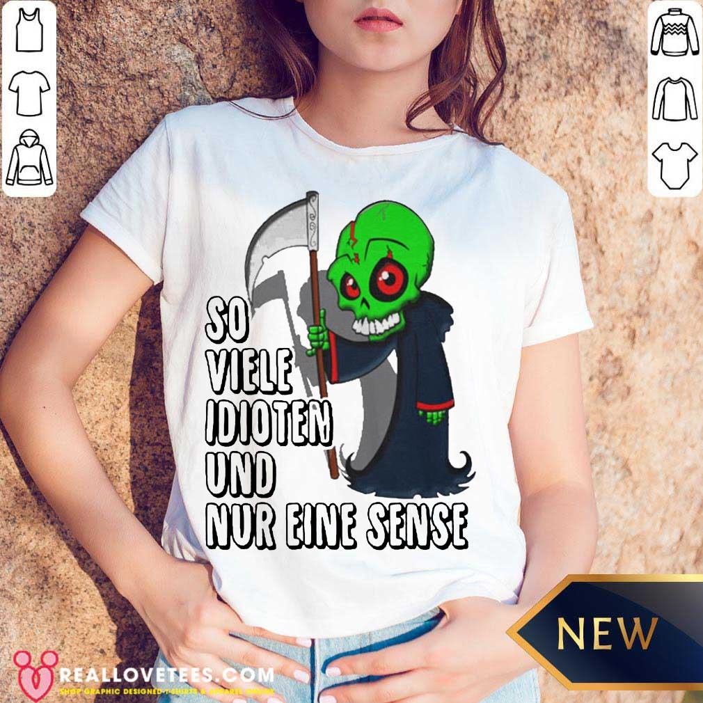 Super So Viele Idioten Und Nur Eine Sense Shirt