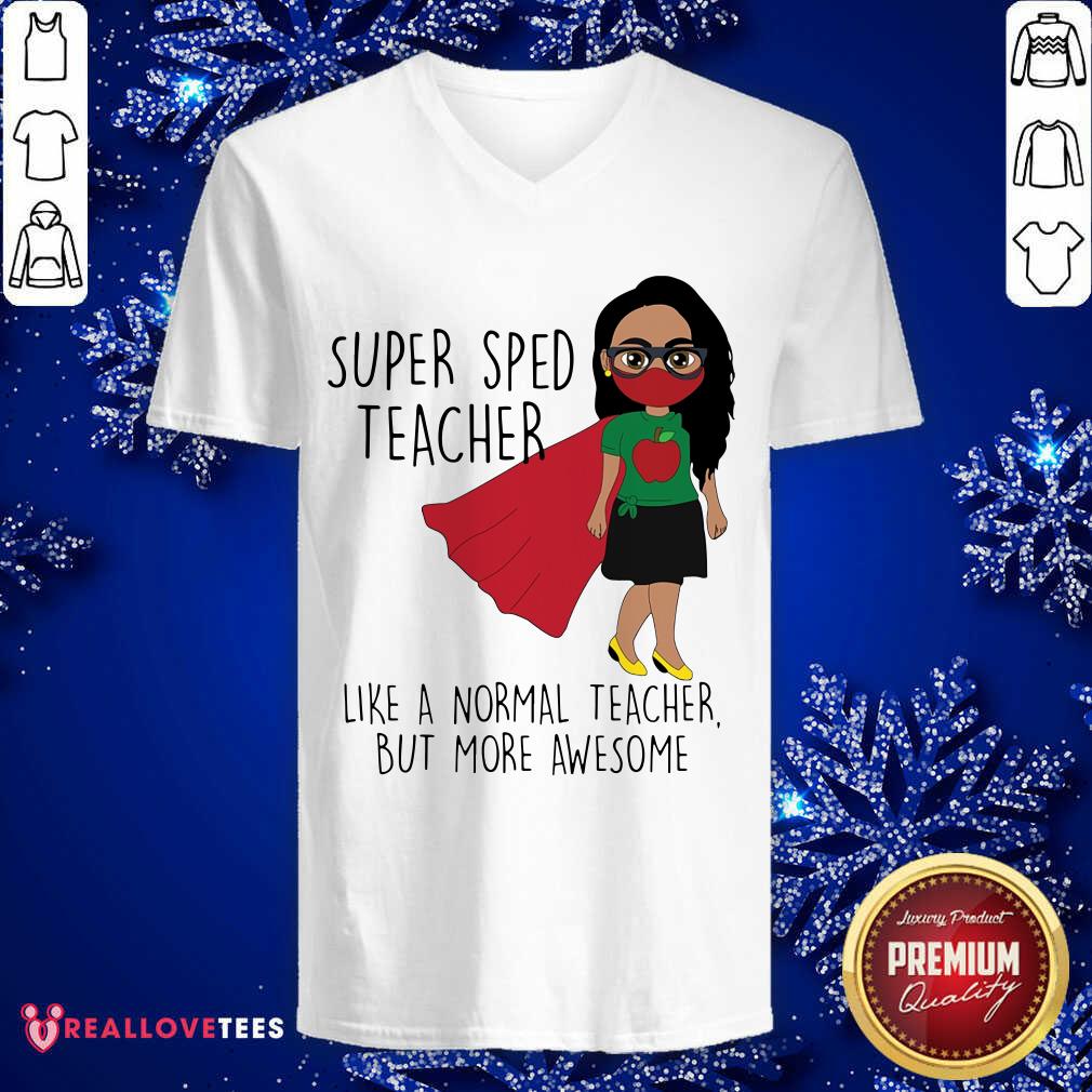 Super Sped Teacher Like A Normal Teacher Shirt